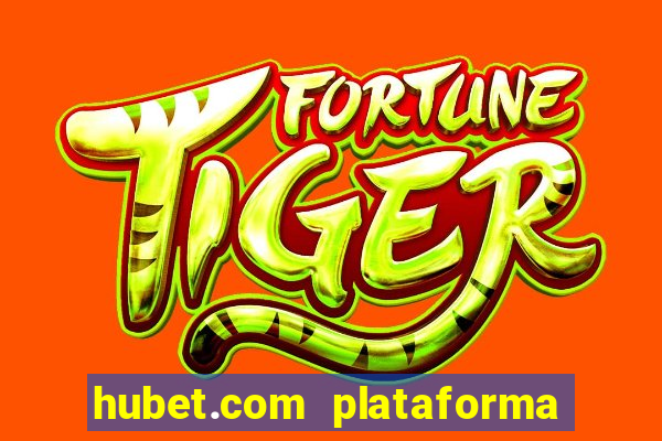 hubet.com plataforma de jogos